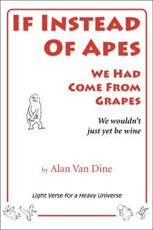 Cover If Instead of Apes We Had Come From Grapes by Alan Van Dine, Light verse for a heavy universe. Pittsburgh Pennsylvania, poetry